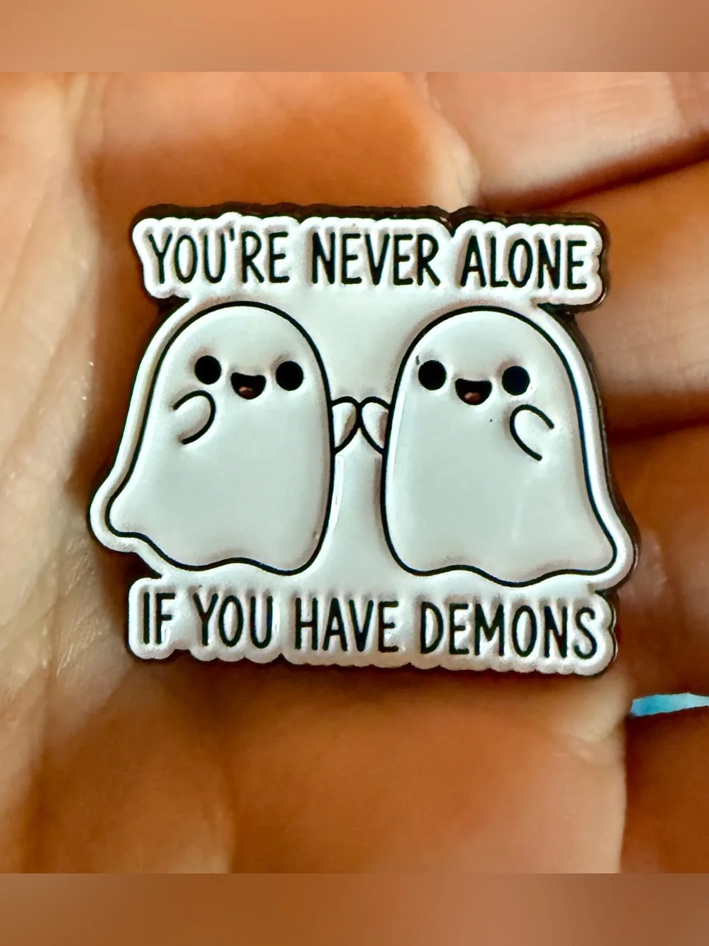 New Enamel Pin FUNNY Halloween Ghosts You're never alone if you have demons
